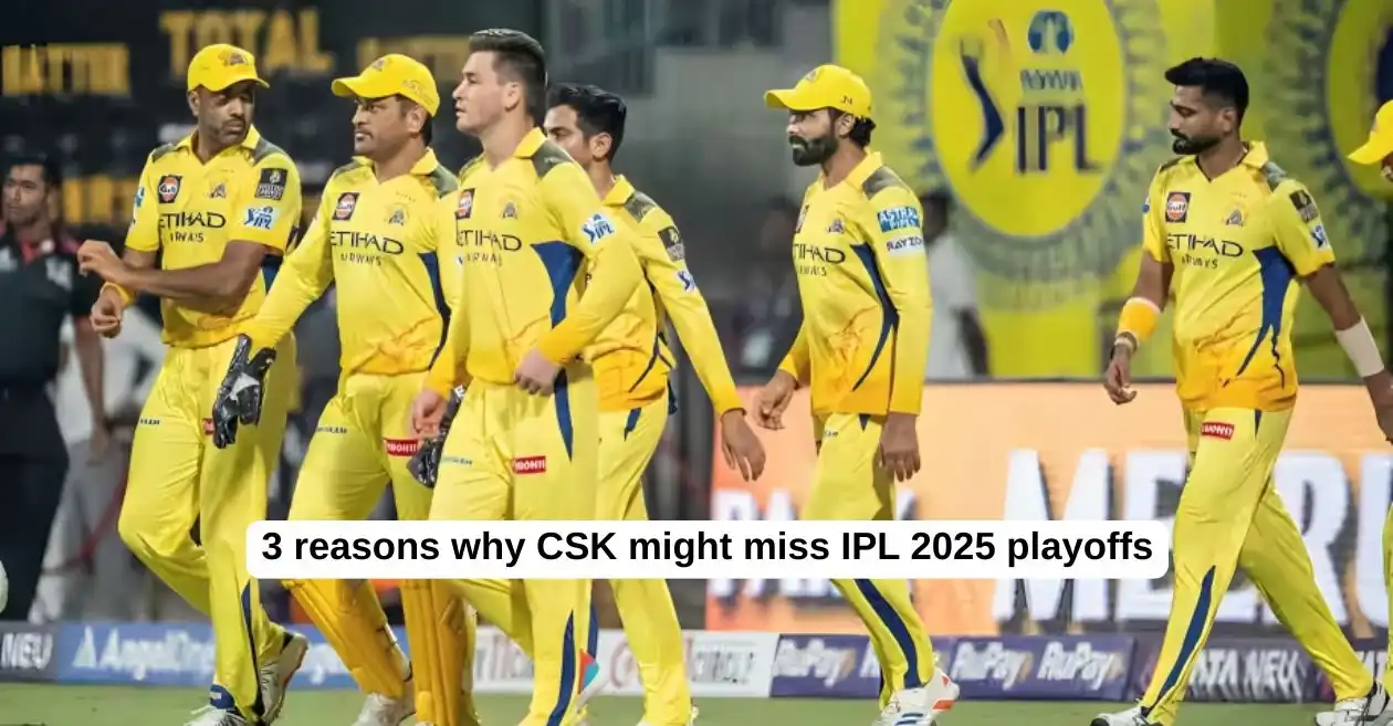 Explained: Why Chennai Super Kings (CSK) might miss the IPL 2025 playoffs?