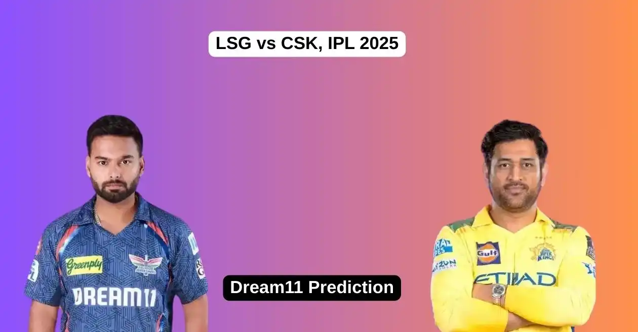 LSG vs CSK, IPL 2025: Match Prediction, Dream11 Team, Fantasy Tips and Pitch Report | Lucknow Super Giants vs Chennai Super Kings