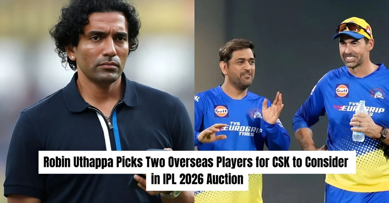 IPL 2026: Robin Uthappa reveals the 2 overseas players CSK should target in mini-auction