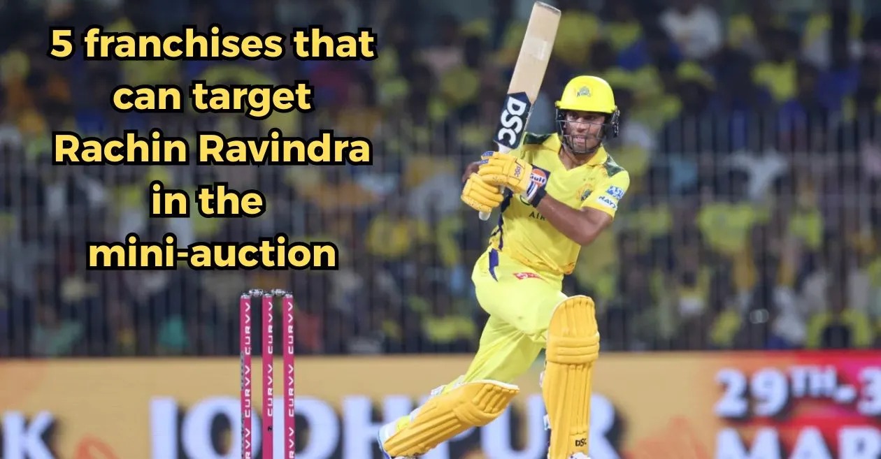 5 franchises that can target Rachin Ravindra in the IPL 2026 auction