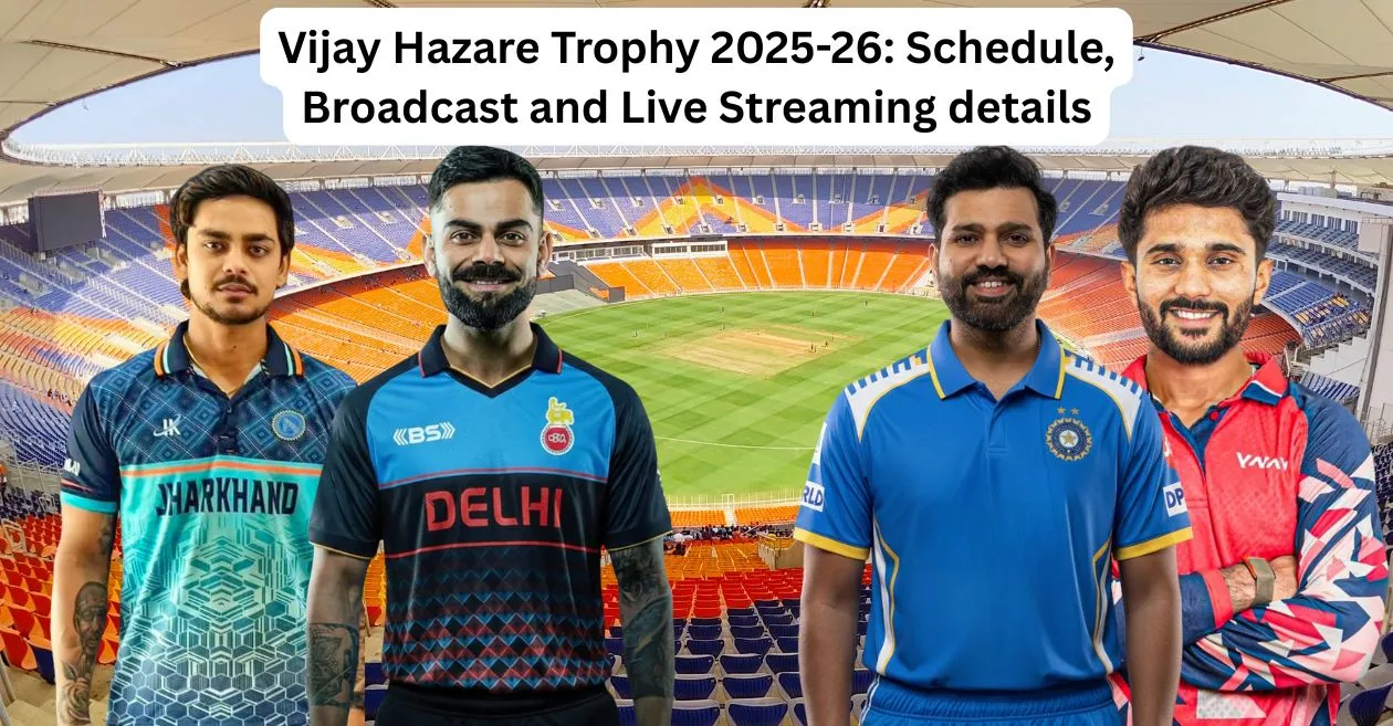 Vijay Hazare Trophy 2025-26: Schedule, Broadcast and Live Streaming details