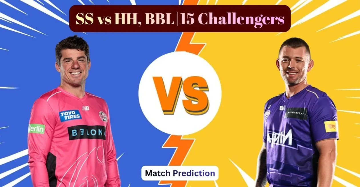 SS vs HH, BBL|15 Challengers, Match Prediction: Who will win today’s game between Sydney Sixers and Hobart Hurricanes?
