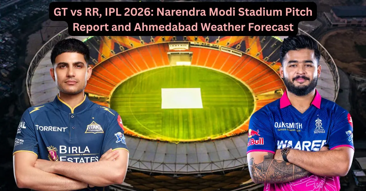 GT vs RR, IPL 2026: Narendra Modi Stadium Pitch Report and Ahmedabad Weather Forecast